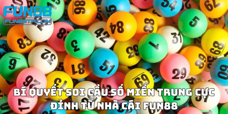 Bí quyết soi cầu số miền Trung cực đỉnh từ nhà cái Fun88